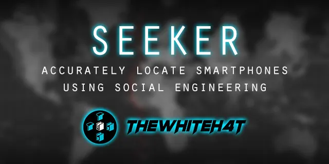 Seeker: Accurately Locate Smartphones using Social Engineering